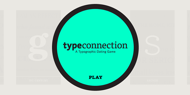 Type Connection, A Typographic Dating Game